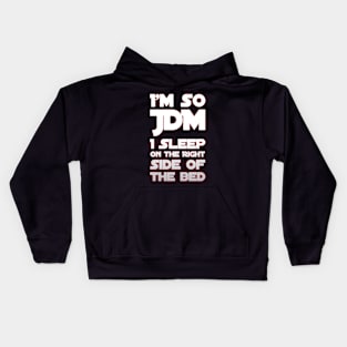 I'm So JDM I Sleep On The Ride Side of the Bed Kids Hoodie